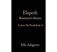 Elspeth- Braunwyn's Return: To Save The World Book 10