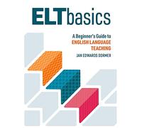 ELT Basics: A Beginner's Guide to English Language Teaching