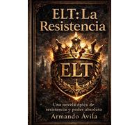 ELT: La Resistencia: Una novela épica de resistencia y poder absoluto