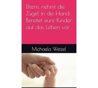 Eltern, nehmt die Zügel in die Hand: Bereitet eure Kinder auf das Leben vor