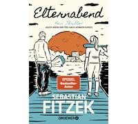Elternabend: Kein Thriller (Auch wenn der Titel nach Horror klingt!) | Sebastian Fitzek