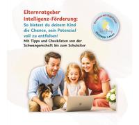 Elternratgeber Intelligenz-Förderung: So bietest du deinem Kind die Chance, sein Potenzial voll zu entfalten!: Mit Tipps und Checklisten von der ... Erziehung mit Köpfchen - achtsam leben!)