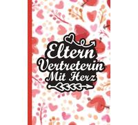Elternvertreterin mit Herz: Schönes A5 Notizbuch als Geschenk für die beste Elternvertreterin - Dankeschön für das Engagement und die Vertretung der ... und Kindern in Schule, Kita & Kindergarten
