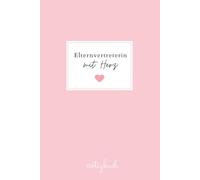 Elternvertreterin mit Herz: Schönes liniertes A5-Notizbuch - Geschenkidee als Dankeschön für engagierte Elternvertreterinnen in Schule, Kita und Kindergarten
