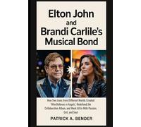 Elton John and Brandi Carlile’s Musical Bond: How Two Icons from Different Worlds Created ‘Who Believes in Angels’, Redefined the Collaborative Album, and Went All In With Passion, Grit, and Soul