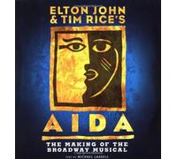 Elton John and Tim Rice's Aida: The Making of a Broadway Musical