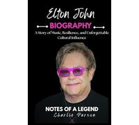 ELTON JOHN BIOGRAPHY: A Story of Music, Resilience, and Unforgettable Cultural Influence