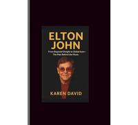 Elton john: From Reginald Dwight to Global Icon-The Man Behind the Music