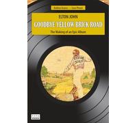 Elton John: Goodbye Yellow Brick Road. The Making of an Epic Album (Milestones)