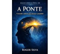 ELUCUBRAÇÕES III: A Ponte
