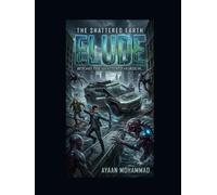 Elude: Beyond the shattered horizon…. (The Shattered Earth)