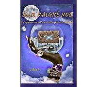 ÉLUE MALGRÉ MOI: Le roman vrai d'une lutte pour la dignité