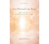 Elunaya I - Een Portaal van Bron: Poorten, stemmen en de mandala van de Nieuwe Aarde (Elunaya Trilogie)
