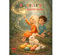 Elunelle’s Easter Glow: 50 Bold Simple Coloring Sheets For Children Ages 4-8 - Rabbits, Decorated Eggs, Springtime Scenes, Family Moments