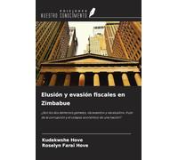 Elusión y evasión fiscales en Zimbabue: ¿Son los dos demonios gemelos, 'la evasión' y 'la elusión', fruto de la corrupción y el colapso económico de una nación?
