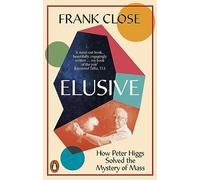 Elusive: How Peter Higgs Solved the Mystery of Mass