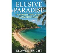 Elusive Paradise: The Complete Travel Guide to Banana Beach, Phuket