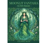 Elven Magic Coloring book: Moonlit Fantasia Series