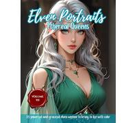 Elven Portraits: Ethereal Queens (Vol. 3): A fantasy elf coloring book for adults featuring 35 royal portraits of powerful and graceful elven women. A ... coloring experience for fantasy art lovers.