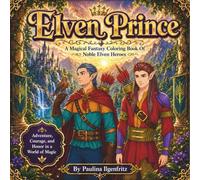 Elven Prince: A Magical Fantasy Coloring Book Of Elven Heroes