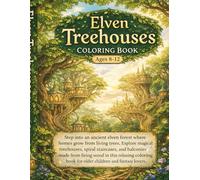Elven Treehouses Coloring Book: Discover Magical Elf Treehouses In Enchanted Forests