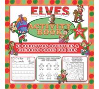 Elves Activity book: 50 Christmas Activities & Coloring Pages for Kids: A festive holiday workbook packed with fun puzzles, mazes, and adorable elf coloring pages for kids aged 4-8.