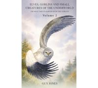 Elves Goblins and small Creatures of the Underworld: Volume 2