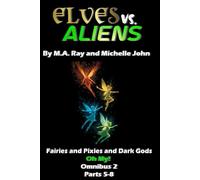 Elves vs Aliens Omnibus 2: Parts 5-8