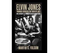 Elvin Jones: Thunder Beneath the Skin of Jazz: How a Restless Rhythm Rewired the Pulse of Modern Sound