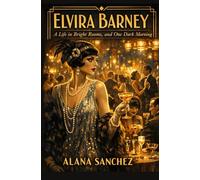 ELVIRA BARNEY: A life in bright rooms, and one dark morning