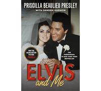 Elvis and Me: The True Story of the Love Between Priscilla Presley and the King of Rock N' Roll