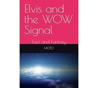 Elvis and the WOW Signal: Fact and Fantasy