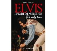 Elvis. I fiori di Memphis. It's only love