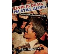 Elvis is Dead, I'm Still Alive: The Story of Asian Man Records