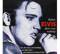 Elvis Presley - Before Elvis There Was Nothing