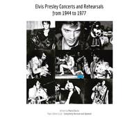 Elvis Presley Concerts and Rehearsals from 1944 to 1977 (ELVIS PRESLEY BOOKS)