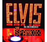 Elvis Presley - Elvis Vs Spankox: Re-Versions