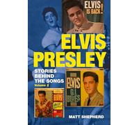 Elvis Presley: Stories Behind the Songs Volume Two