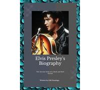 ELVIS PRESLEY'S BIOGRAPHY: The Man Behind the Myth