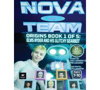 Elvis Ryder and His Glitchy Gearbot: An Augmented Reality STEM Adventure (Ages 7-10): 1 (Nova Team)