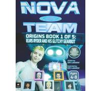 Elvis Ryder and His Glitchy Gearbot: NOVA TEAM Origins: Book 1 of 5 - Augmented Reality Edition (Ages 4-8)