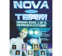 Elvis Ryder and His Glitchy Gearbot:: NOVA TEAM Origins: Book 1 of 5 - Standard Edition for kids Ages 7-9