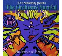 Elvis Schoenberg Orchestre Surreal - Manic Voodoo Lady: A Tribute to Hendrix