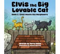 Elvis the Big Lovable Cat: Book 2: Elvis Meets His Neighbors