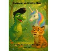 Elvisaurus and Zephyr Meet Tommy the Sabre-Toothed Tiger