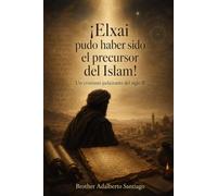 ¡Elxai pudo haber sido el precursor del Islam!: Un Cristiano Judaizante del Siglo II