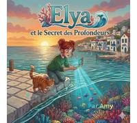 Elya et le secret des Pronfondeurs: Les aventures d'Elya - Tome 3
