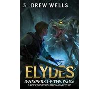 Elydes 3: Whispers of the Isles: A LitRPG Adventure