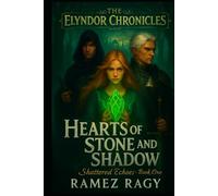 ELYNDOR: Shattered Echoes: Hearts of Stone and Shadow (The Elyndor Chronicles)