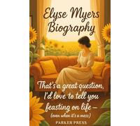 Elyse Myers Biography: That’s a Great Question, I’d Love to Tell You - Feasting on Life (Even When It’s a Mess)